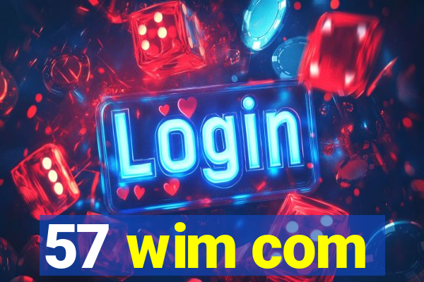 57 wim com